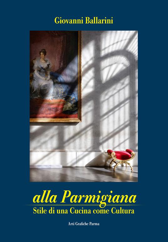 Alla parmigiana. Stile di una cucina come cultura - Giovanni Ballarini - copertina