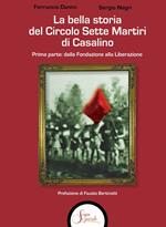 La bella storia del Circolo Sette Martiri di Casalino. Vol. 1: Dalla fondazione alla Liberazione