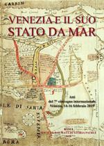 Venezia e il suo Stato da mar. Atti del VII Convegno internazionale (Venezia, 14-16 febbraio 2019). Ediz. italiana e inglese