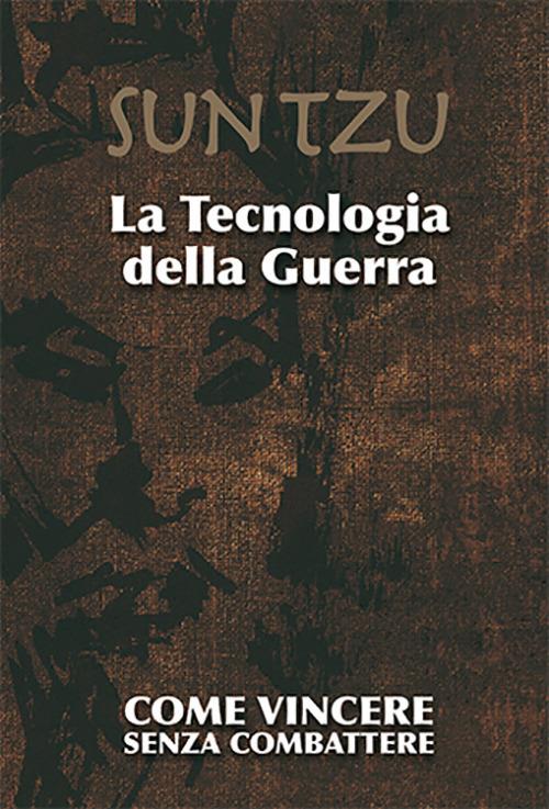 La tecnologia della guerra. Come vincere senza combattere. Ediz. illustrata - Thorne Colin I. - copertina