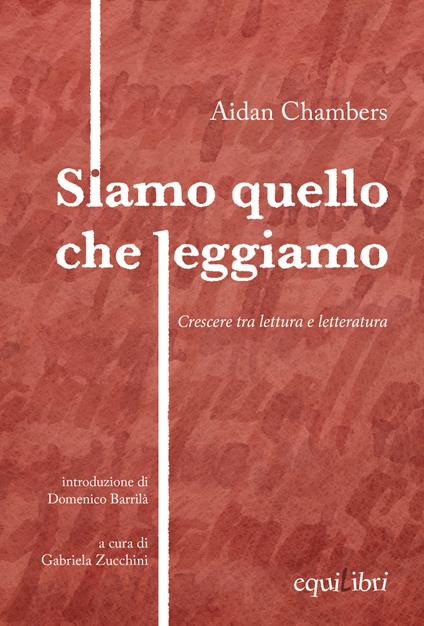 Siamo quello che leggiamo. Crescere tra lettura e letteratura - Aidan Chambers - copertina