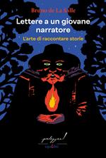 Lettere a un giovane narratore. L'arte di raccontare storie