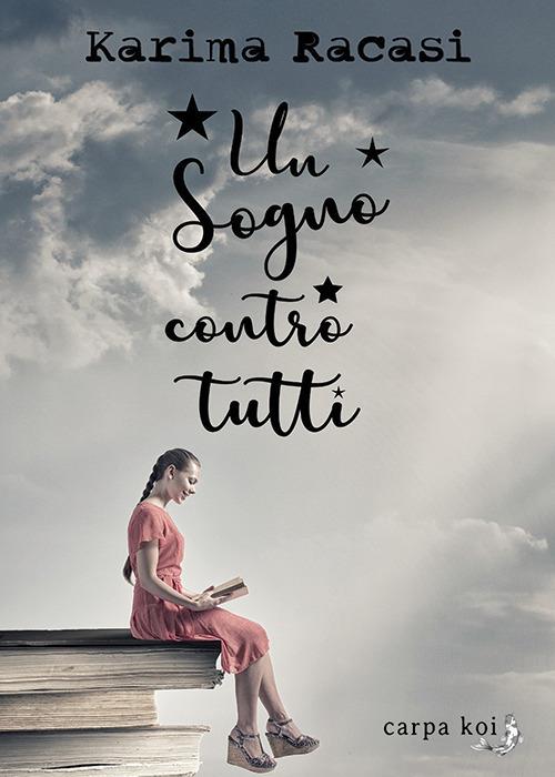 Un sogno contro tutti - Karima Racasi - copertina