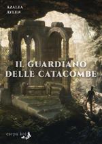 Il guardiano delle catacombe