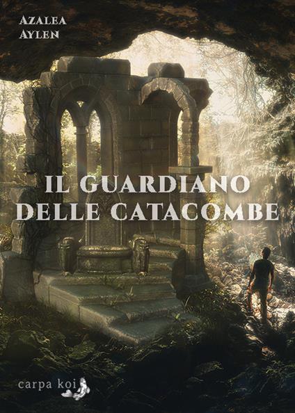 Il guardiano delle catacombe - Azalea Aylen - copertina