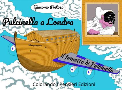 Pulcinella a Londra. Il fumetto di Pulcinella - Giacomo Pietoso - copertina