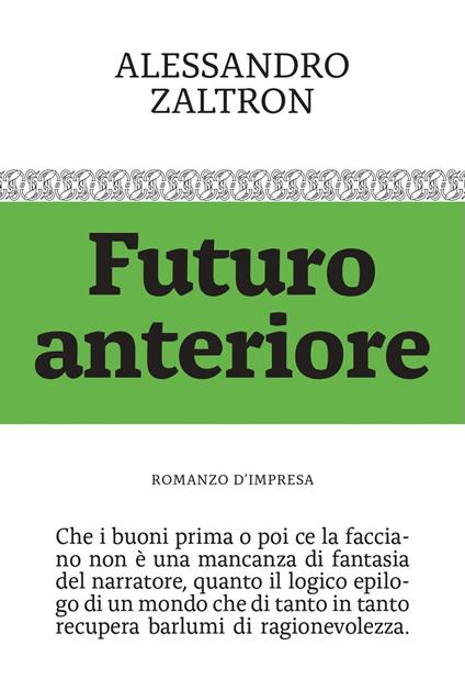 Futuro anteriore. Romanzo d'impresa - Alessandro Zaltron - copertina