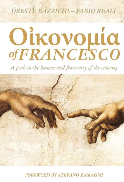 Economy of Francesco. A path to the human and fraternity of the economy - Oreste Bazzichi,Fabio Reali - copertina