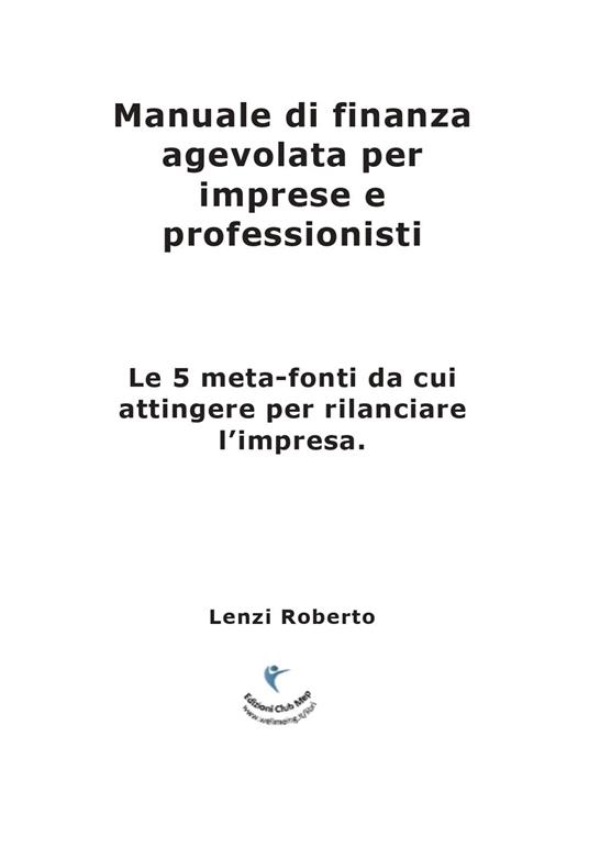 Manuale di finanza agevolata per imprese e professionisti. Le 5 meta-fonti da cui attingere per rilanciare l'impresa - Roberto Lenzi - copertina