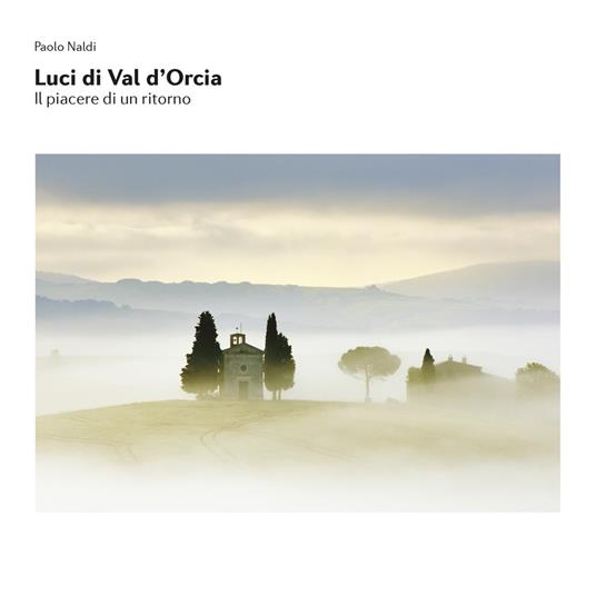 Luci di Val d'Orcia - Paolo Naldi - copertina