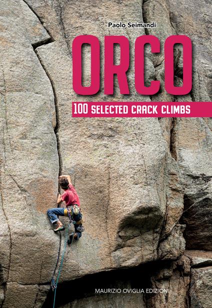 Orco. 100 selected crack climbs - Paolo Seimandi - copertina