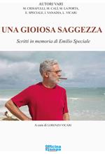 Una gioiosa saggezza. Scritti in memoria di Emilio Speciale