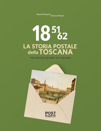 1851-1862. La storia postale della Toscana-The postal history of Tuscany. Ediz. bilingue - Mario Mentaschi,Vittorio Morani - copertina