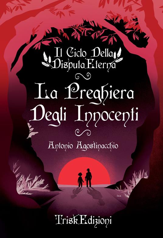 La preghiera degli innocenti. Il ciclo della disputa eterna. Nuova ediz. - Antonio Agostinacchio - copertina