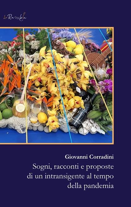 Sogni, racconti e proposte di un intransigente al tempo della pandemia - Giovanni Corradini - copertina