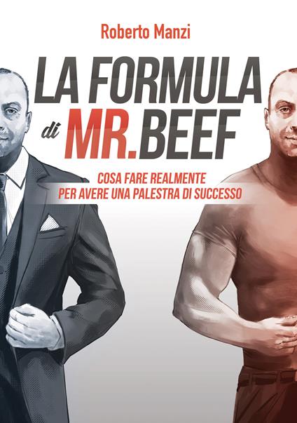 La formula di Mr Beef. Cosa fare realmente per avere una palestra di successo - Roberto Manzi - copertina