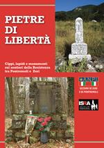 Pietre di libertà. Cippi, lapidi e monumenti sui sentieri della Resistenza tra Pontremoli e Zeri