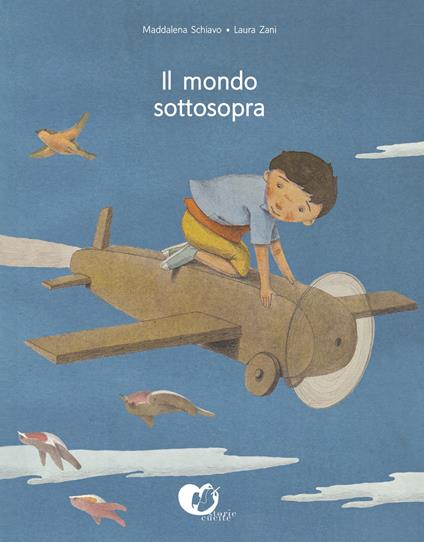 Il mondo sottosopra. Ediz. a colori - Maddalena Schiavo - copertina