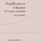 Naselili smo se v tkanine-Ci siamo insediati nei tessuti. Ediz. bilingue