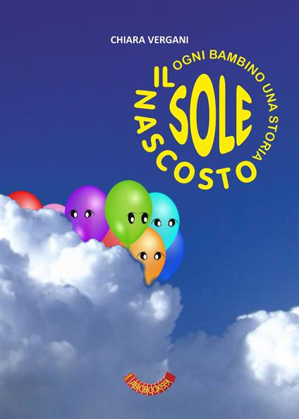 Il sole nascosto. Ogni bambino una storia - Chiara Vergani - copertina