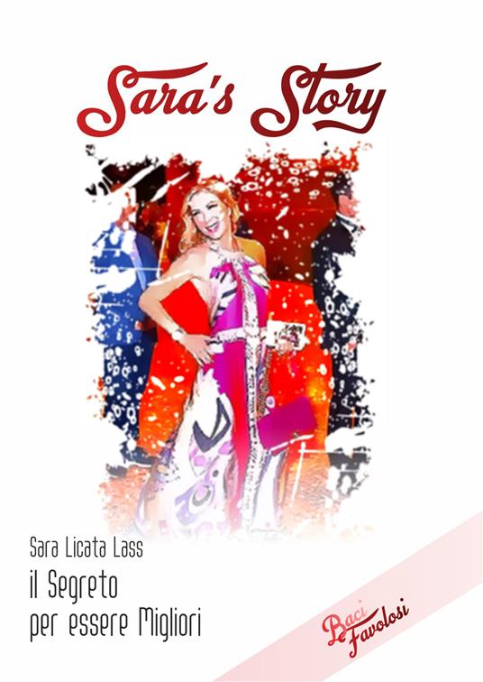 Sara's story. Il segreto per essere migliori - Sara Licata Lass - copertina