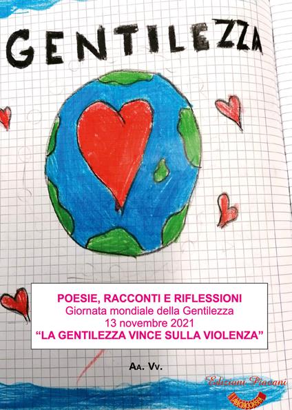 Poesie, racconti e riflessioni. Giornata mondiale della gentilezza 13 novembre 2021. «La gentilezza vince sulla violenza» - copertina