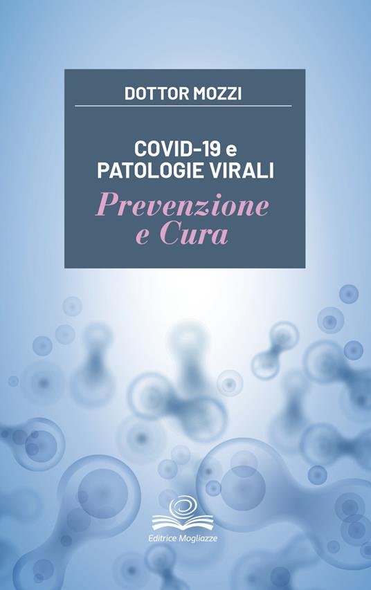 Covid-19 e patologie virali. Prevenzione e cura - Pietro Mozzi - Libro -  Editrice Mogliazze - | IBS