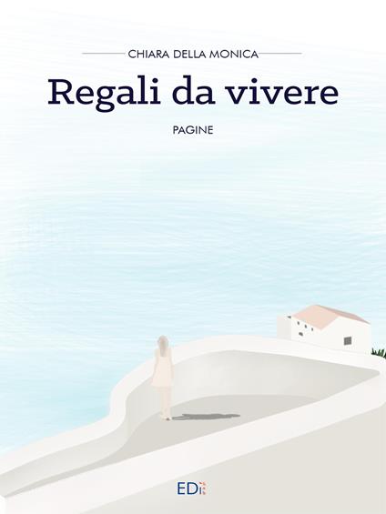 Regali da vivere - Chiara Della Monica - copertina