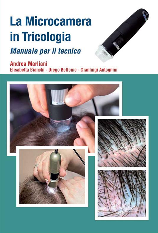 La microcamera in tricologia. Manuale per il tecnico - Andrea Marliani -  Elisabetta Bianchi - - Libro - Tricoitalia - | IBS