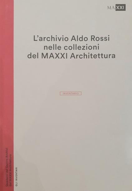 L'archivio Aldo Rossi nelle collezioni del MAXXI Architettura. L'inventario - copertina