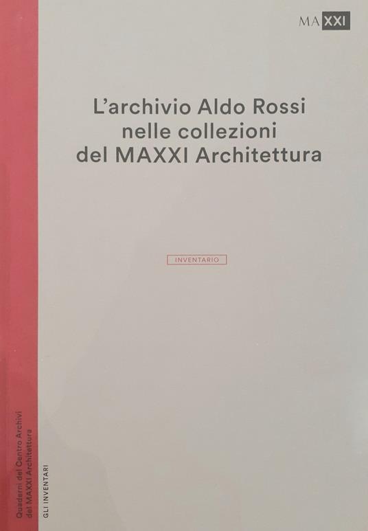 L'archivio Aldo Rossi nelle collezioni del MAXXI Architettura. L'inventario - copertina