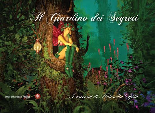 Il giardino dei segreti. I racconti di Antonella Spotti - Antonella Spotti - copertina