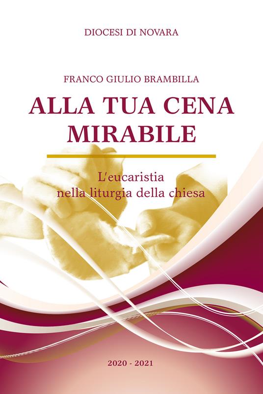 Alla tua cena mirabile. L'eucarestia nella liturgia della chiesa - Franco Giulio Brambilla - copertina