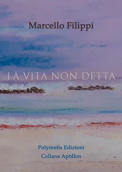 La vita non detta - Marcello Filippi - copertina