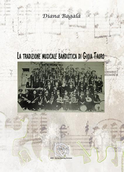 La tradizione musicale bandistica di Gioia Tauro - Diana Bagalà - copertina