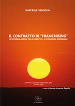 Il contratto di «franchising». Le interrelazioni tra il diritto e l'economia aziendale