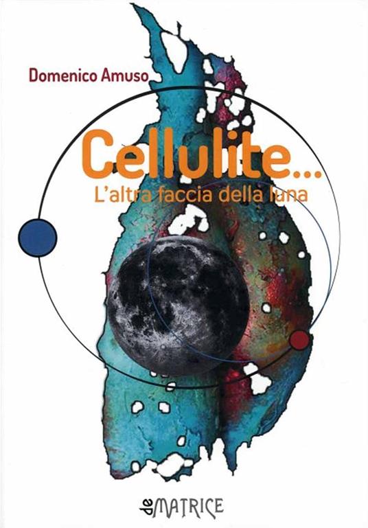 Cellulite... L'altra faccia della Luna - copertina