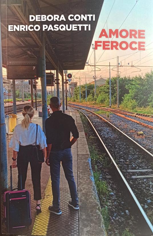 Amore feroce - Debora Conti,Enrico Pasquetti - copertina