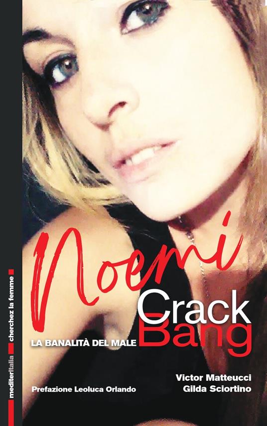 Noemi Crack Bang. La banalità del male - Victor Matteucci,Gilda Sciortino - copertina