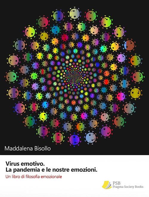 Virus emotivo. La pandemia e le nostre emozioni. Un libro di filosofia emozionale - Maddalena Bisollo - copertina