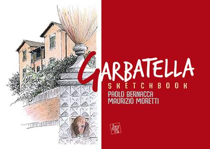 Sketchbook Garbatella. L'architettura a Roma dal '900 ai nostri giorni - Paolo Bernacca,Maurizio Moretti - copertina