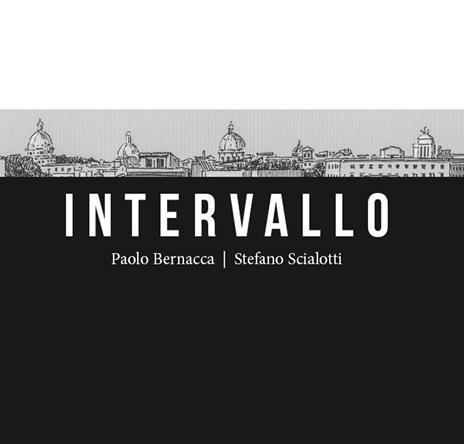 Intervallo. Roma 2021. Secondo anno di pandemia - Paolo Bernacca,Stefano Scialotti - copertina