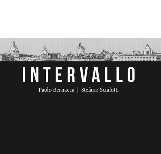 Intervallo. Roma 2021. Secondo anno di pandemia - Paolo Bernacca,Stefano Scialotti - copertina