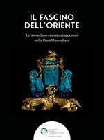 Il fascino dell'Oriente. Le porcellane cinesi e giapponesi nella Casa Museo Zani. Ediz. illustrata