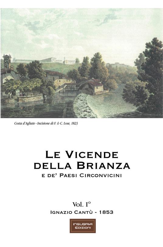 Le vicende della Brianza e de' paesi circonvicini. Vol. 1 - Ignazio Cantù - copertina