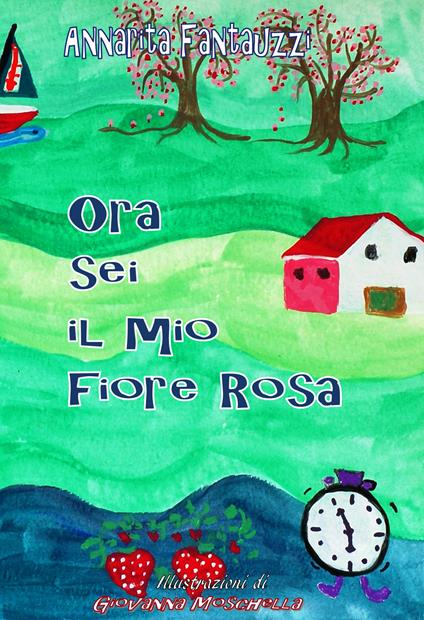 Ora sei il mio fiore rosa - Annarita Fantauzzi - copertina