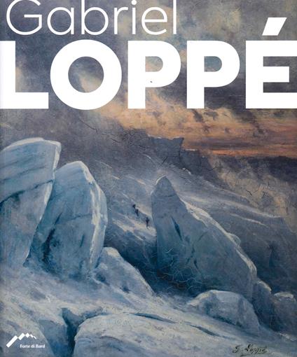 Gabriel Loppé artista alpinista e viaggiatore. Ediz. italiana e francese - copertina