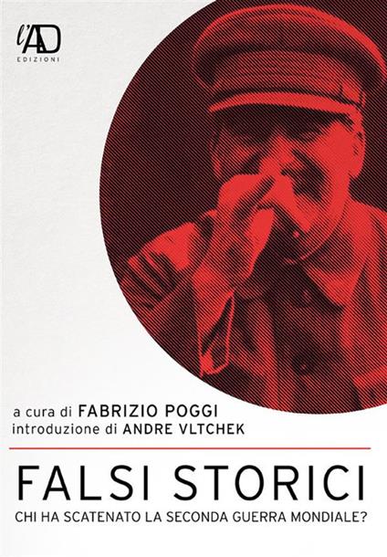 Falsi storici. Chi ha scatenato la seconda guerra mondiale? - Fabrizio Poggi - ebook