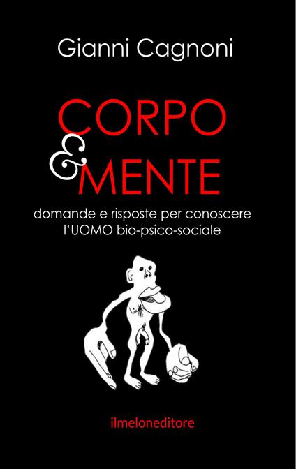 Corpo&mente. Domande e risposte per conoscere l'Ubio-psico-sociale - Gianni Cagnoni - copertina