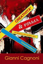 Creatività & follia. Un'alleanza non sempre vera